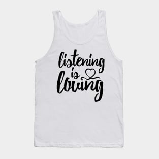 Listening Is Loving Tank Top